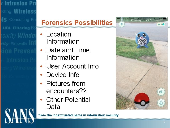 Forensics Possibilities • Location Information • Date and Time Information • User Account Info
