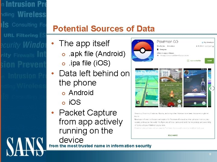 Potential Sources of Data • The app itself ¢ ¢ . apk file (Android).