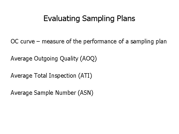 Evaluating Sampling Plans OC curve – measure of the performance of a sampling plan