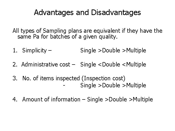 Advantages and Disadvantages All types of Sampling plans are equivalent if they have the