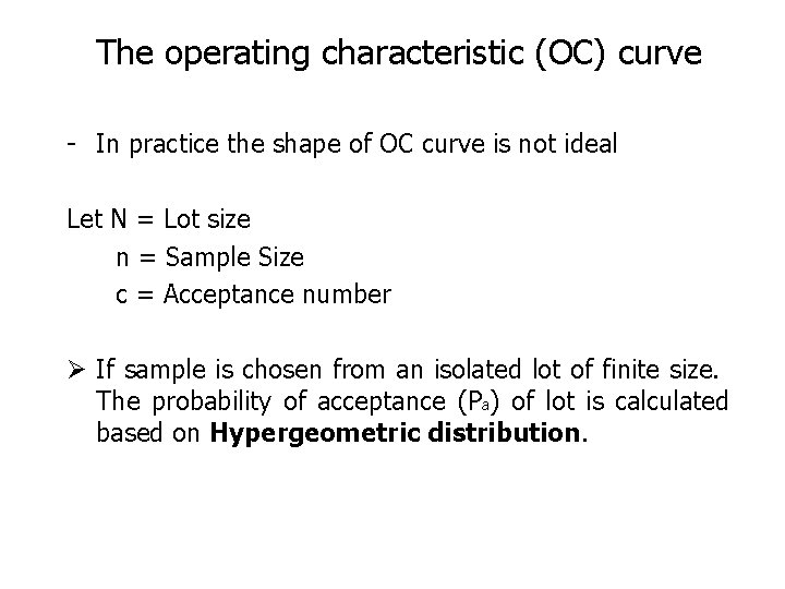 The operating characteristic (OC) curve - In practice the shape of OC curve is