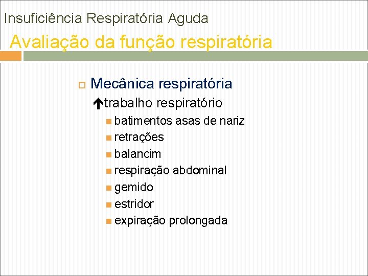 Insuficiência Respiratória Aguda Avaliação da função respiratória Mecânica respiratória trabalho respiratório batimentos asas de