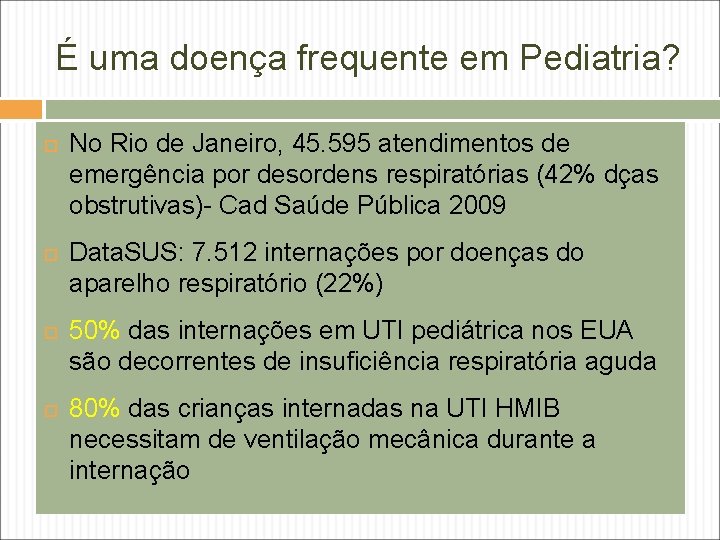 É uma doença frequente em Pediatria? No Rio de Janeiro, 45. 595 atendimentos de