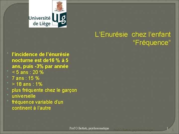 L’Enurésie chez l’enfant “Fréquence” l’incidence de l’énurésie nocturne est de 16 % à 5