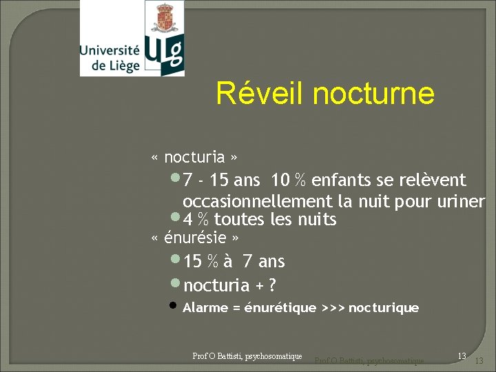 Réveil nocturne « nocturia » • 7 - 15 ans 10 % enfants se