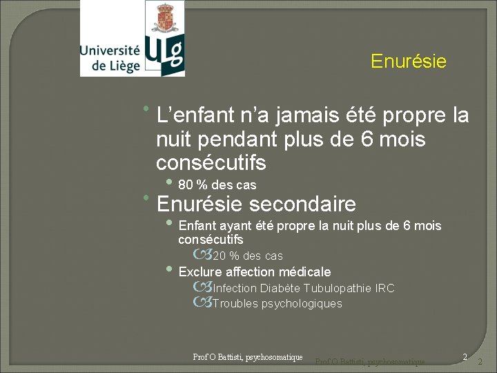 Enurésie L’enfant n’a jamais été propre la nuit pendant plus de 6 mois consécutifs