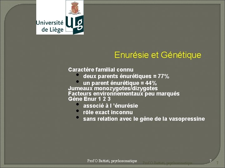 Enurésie et Génétique Caractère familial connu deux parents énurétiques = 77% un parent énurétique