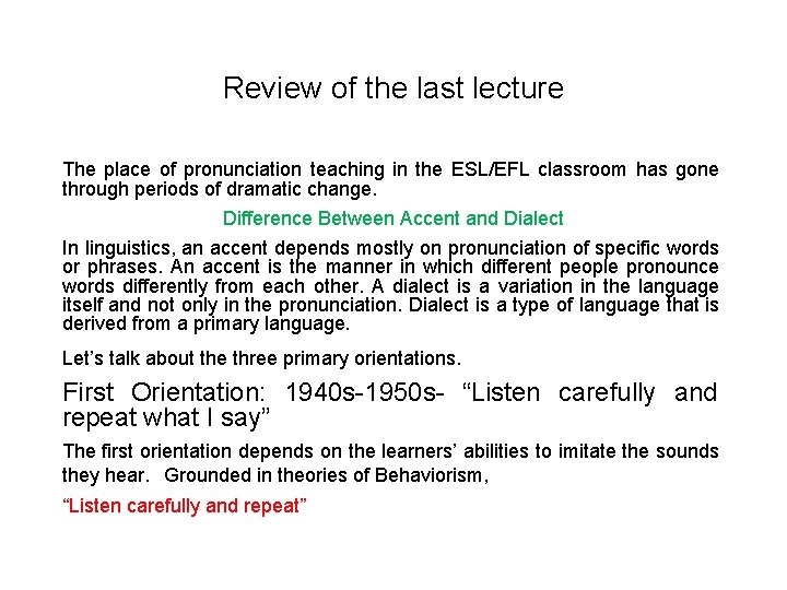 Review of the last lecture The place of pronunciation teaching in the ESL/EFL classroom