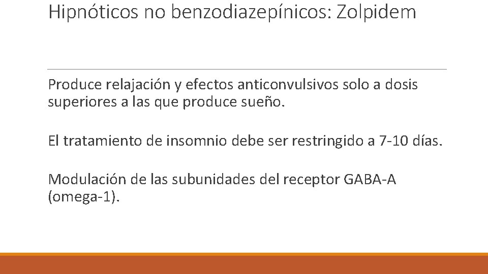 Hipnóticos no benzodiazepínicos: Zolpidem Produce relajación y efectos anticonvulsivos solo a dosis superiores a