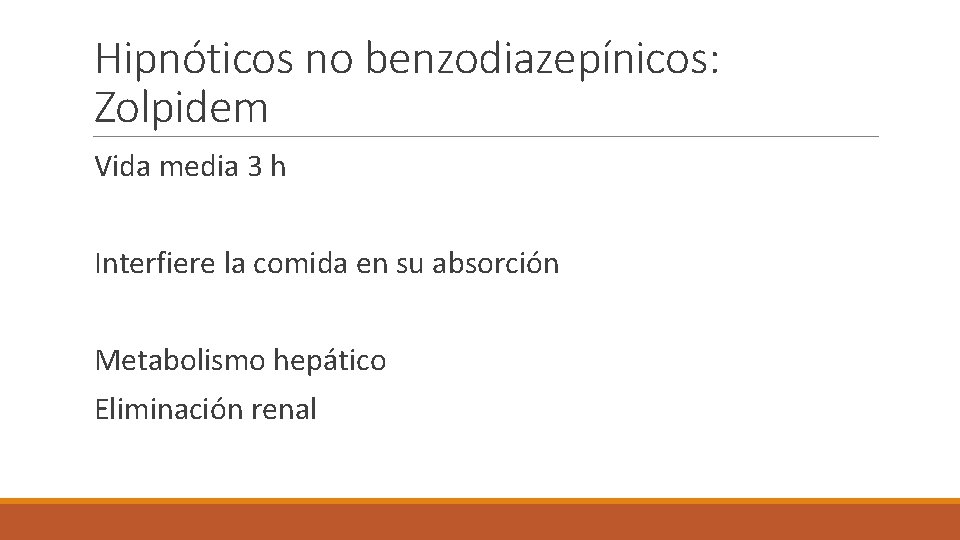 Hipnóticos no benzodiazepínicos: Zolpidem Vida media 3 h Interfiere la comida en su absorción