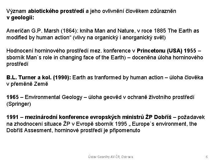 Význam abiotického prostředí a jeho ovlivnění člověkem zdůrazněn v geologii: Američan G. P. Marsh