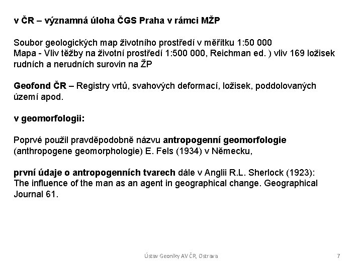 v ČR – významná úloha ČGS Praha v rámci MŽP Soubor geologických map životního