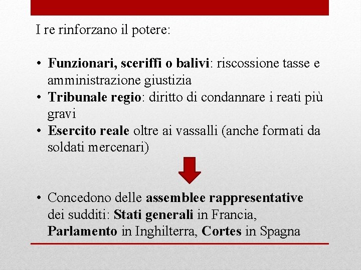 I re rinforzano il potere: • Funzionari, sceriffi o balivi: riscossione tasse e amministrazione