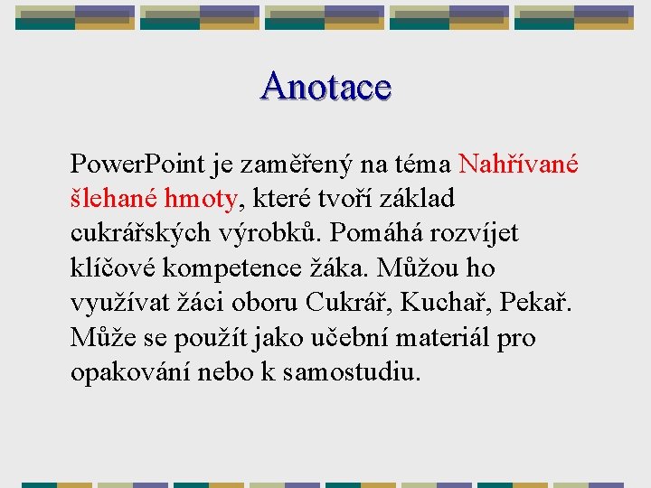 Anotace Power. Point je zaměřený na téma Nahřívané šlehané hmoty, které tvoří základ cukrářských