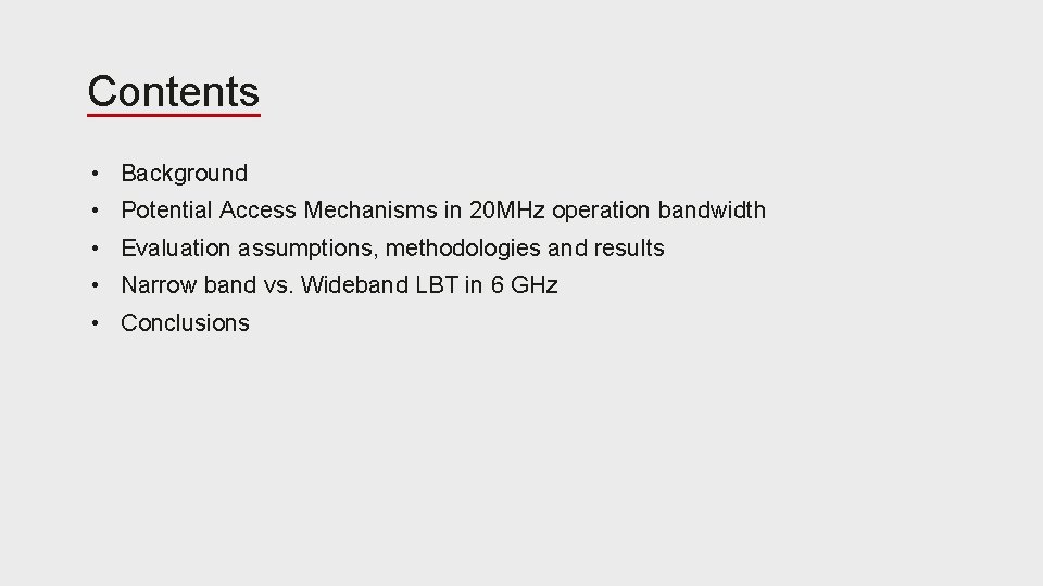 Contents • Background • Potential Access Mechanisms in 20 MHz operation bandwidth • Evaluation