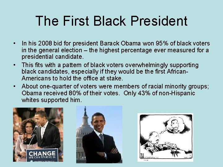 The First Black President • In his 2008 bid for president Barack Obama won