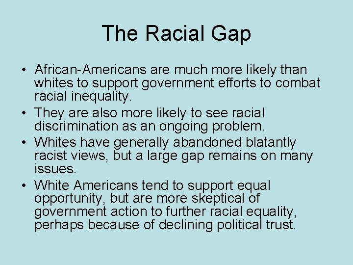 The Racial Gap • African-Americans are much more likely than whites to support government