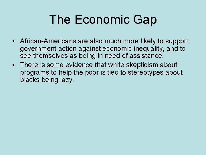 The Economic Gap • African-Americans are also much more likely to support government action