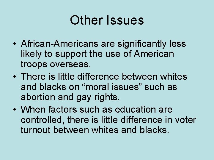 Other Issues • African-Americans are significantly less likely to support the use of American