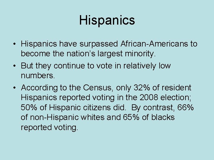 Hispanics • Hispanics have surpassed African-Americans to become the nation’s largest minority. • But