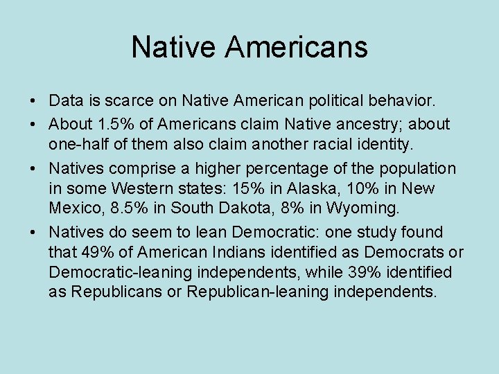 Native Americans • Data is scarce on Native American political behavior. • About 1.