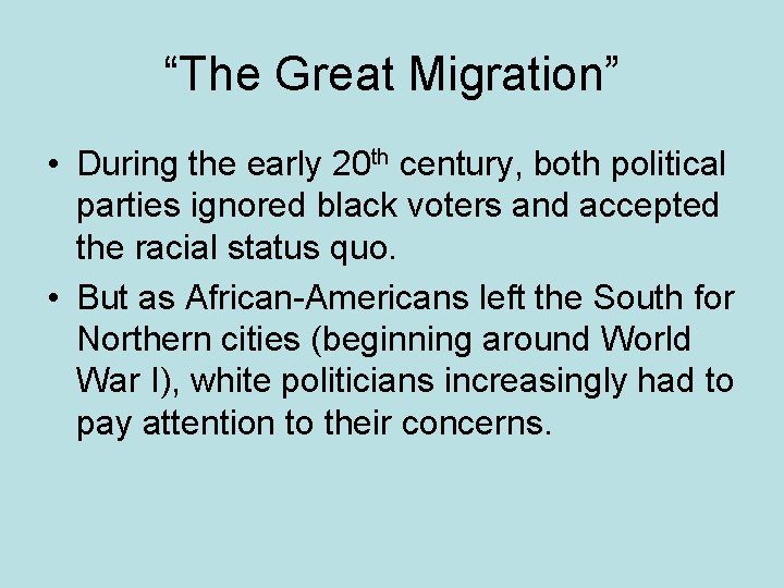 “The Great Migration” • During the early 20 th century, both political parties ignored