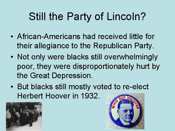 Still the Party of Lincoln? • African-Americans had received little for their allegiance to