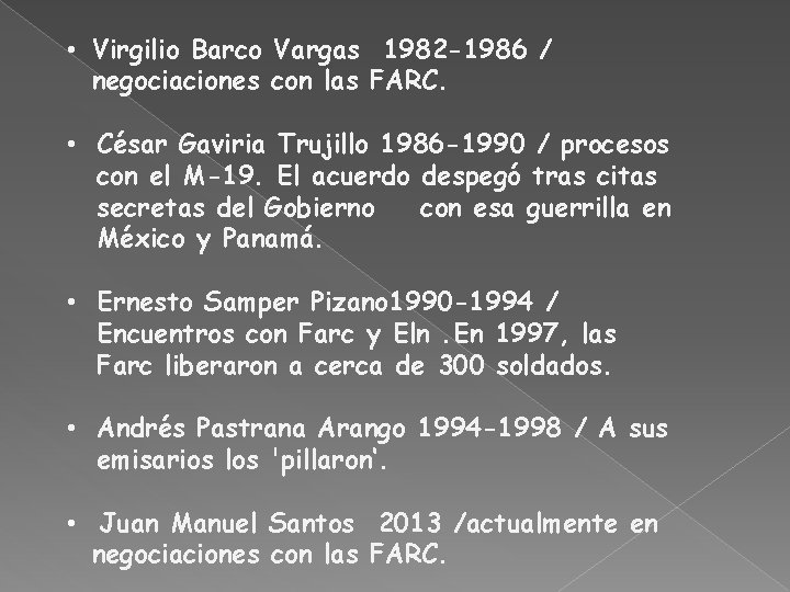  • Virgilio Barco Vargas 1982 -1986 / negociaciones con las FARC. • César