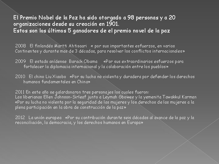 El Premio Nobel de la Paz ha sido otorgado a 98 personas y a