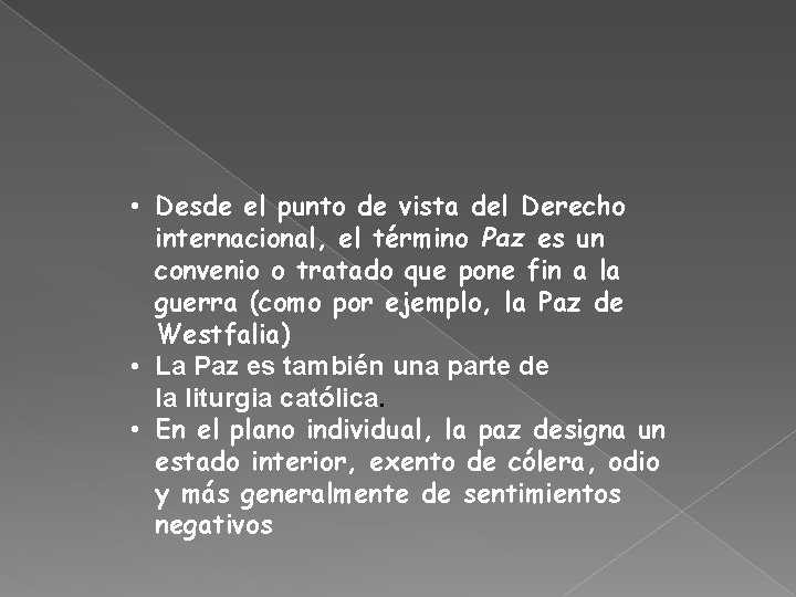  • Desde el punto de vista del Derecho internacional, el término Paz es