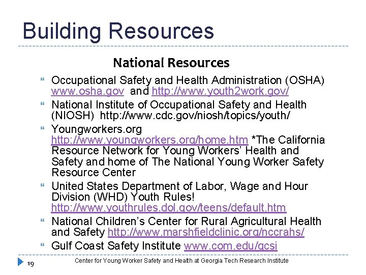 Building Resources National Resources 19 Occupational Safety and Health Administration (OSHA) www. osha. gov