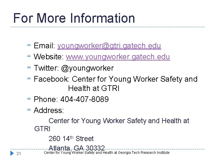 For More Information 21 Email: youngworker@gtri. gatech. edu Website: www. youngworker. gatech. edu Twitter: