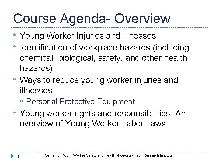 Course Agenda- Overview Young Worker Injuries and Illnesses Identification of workplace hazards (including chemical,