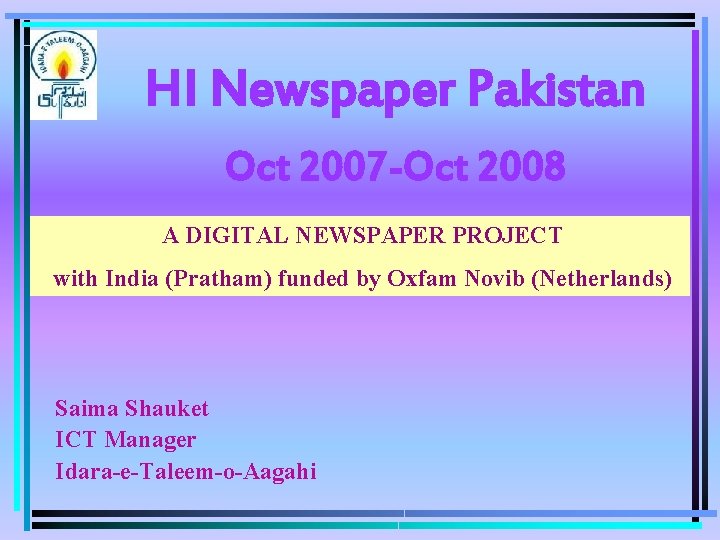 HI Newspaper Pakistan Oct 2007 -Oct 2008 A DIGITAL NEWSPAPER PROJECT with India (Pratham)