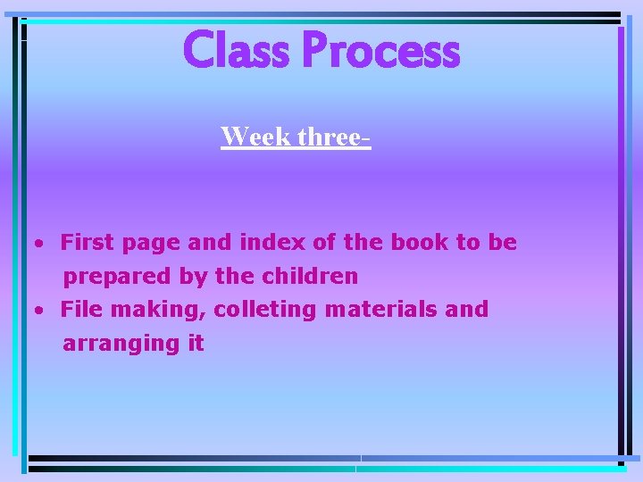 Class Process Week three- • First page and index of the book to be