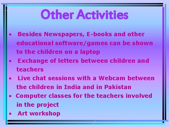 Other Activities • Besides Newspapers, E-books and other educational software/games can be shown to