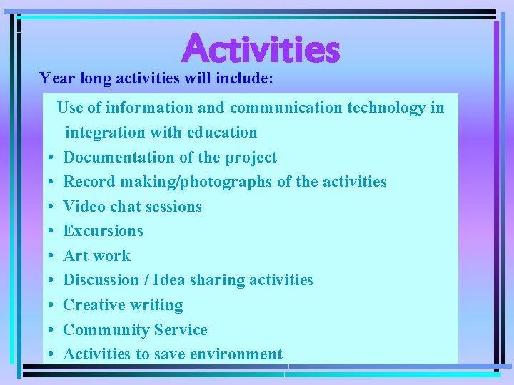 Activities Year long activities will include: Use of information and communication technology in integration