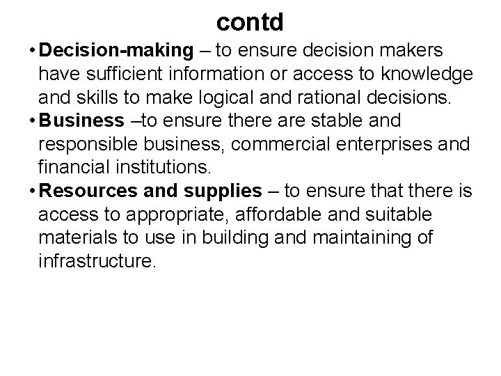 contd • Decision-making – to ensure decision makers have sufficient information or access to