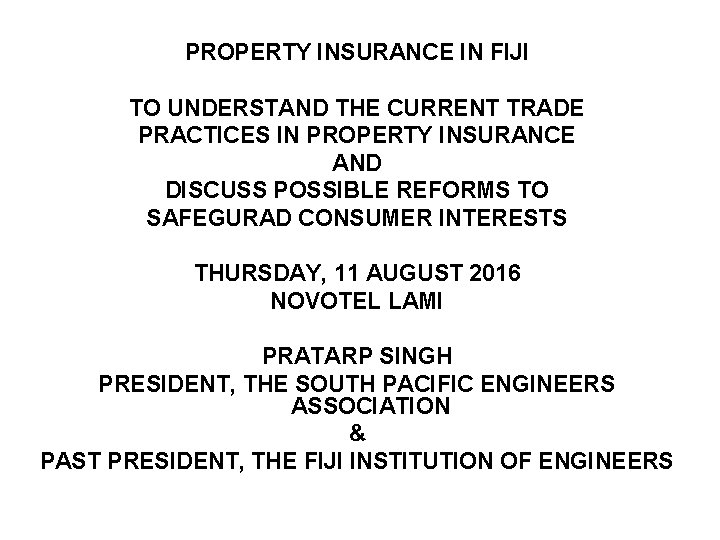 PROPERTY INSURANCE IN FIJI TO UNDERSTAND THE CURRENT TRADE PRACTICES IN PROPERTY INSURANCE AND