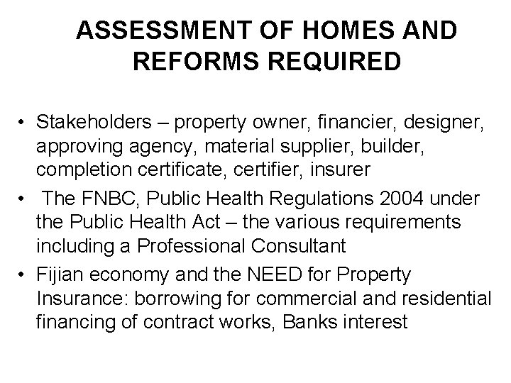 ASSESSMENT OF HOMES AND REFORMS REQUIRED • Stakeholders – property owner, financier, designer, approving