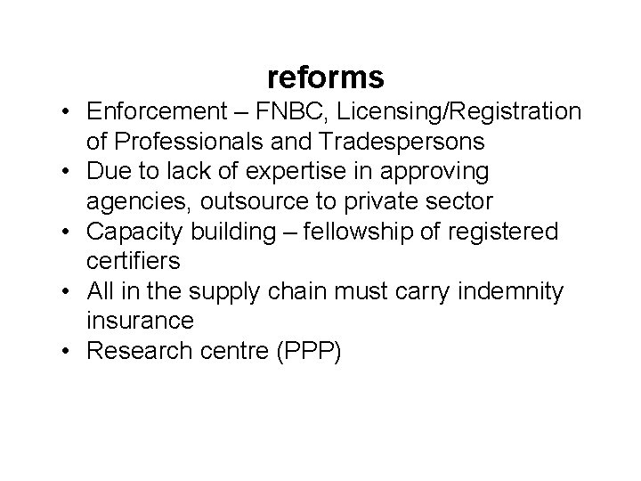 reforms • Enforcement – FNBC, Licensing/Registration of Professionals and Tradespersons • Due to lack