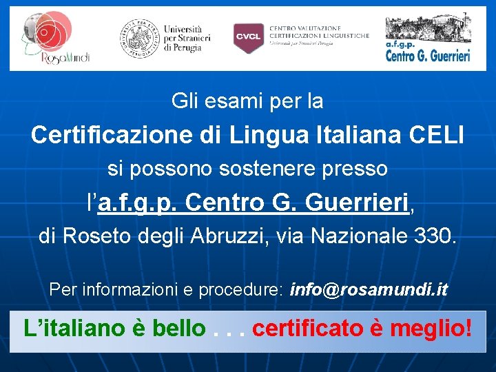 Gli esami per la Certificazione di Lingua Italiana CELI si possono sostenere presso l’a.