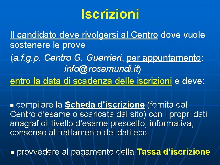 Iscrizioni Il candidato deve rivolgersi al Centro dove vuole sostenere le prove (a. f.