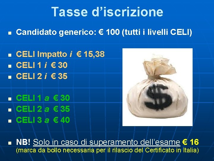 Tasse d’iscrizione n n Candidato generico: € 100 (tutti i livelli CELI) CELI Impatto