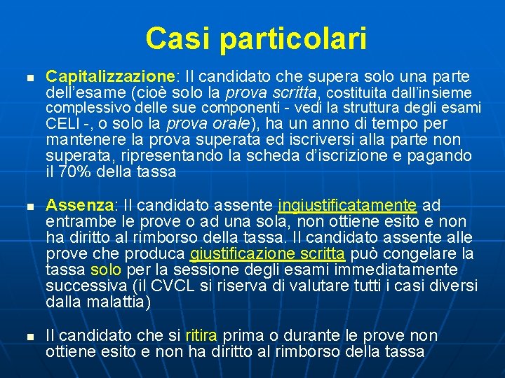 Casi particolari n Capitalizzazione: Il candidato che supera solo una parte dell’esame (cioè solo