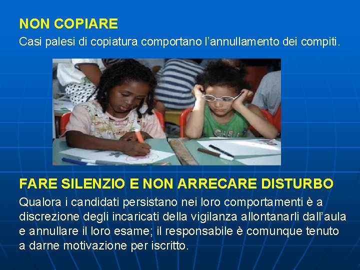 NON COPIARE Casi palesi di copiatura comportano l’annullamento dei compiti. FARE SILENZIO E NON