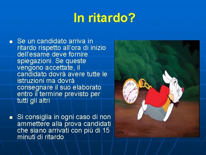 In ritardo? n n Se un candidato arriva in ritardo rispetto all’ora di inizio
