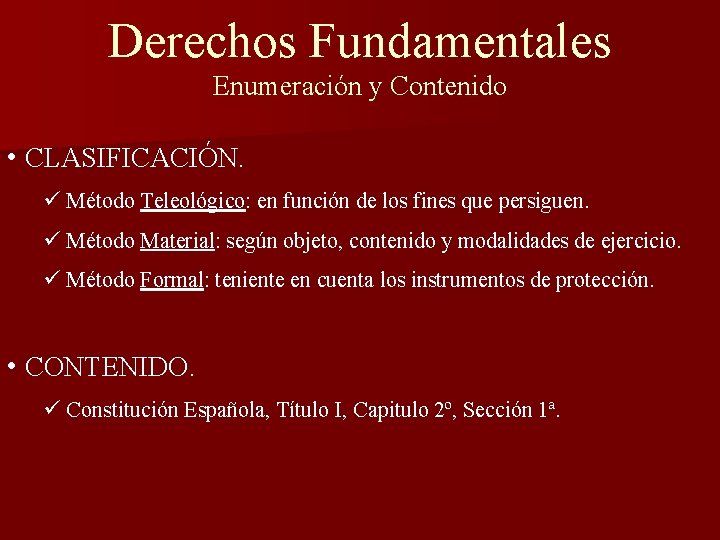 Derechos Fundamentales Enumeración y Contenido • CLASIFICACIÓN. ü Método Teleológico: en función de los