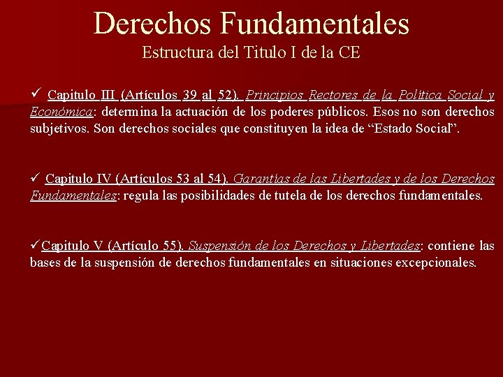 Derechos Fundamentales Estructura del Titulo I de la CE ü Capitulo III (Artículos 39