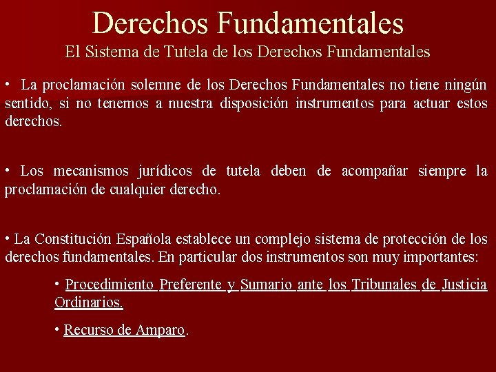 Derechos Fundamentales El Sistema de Tutela de los Derechos Fundamentales • La proclamación solemne